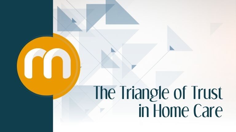 The Triangle of Trust in Home Care
